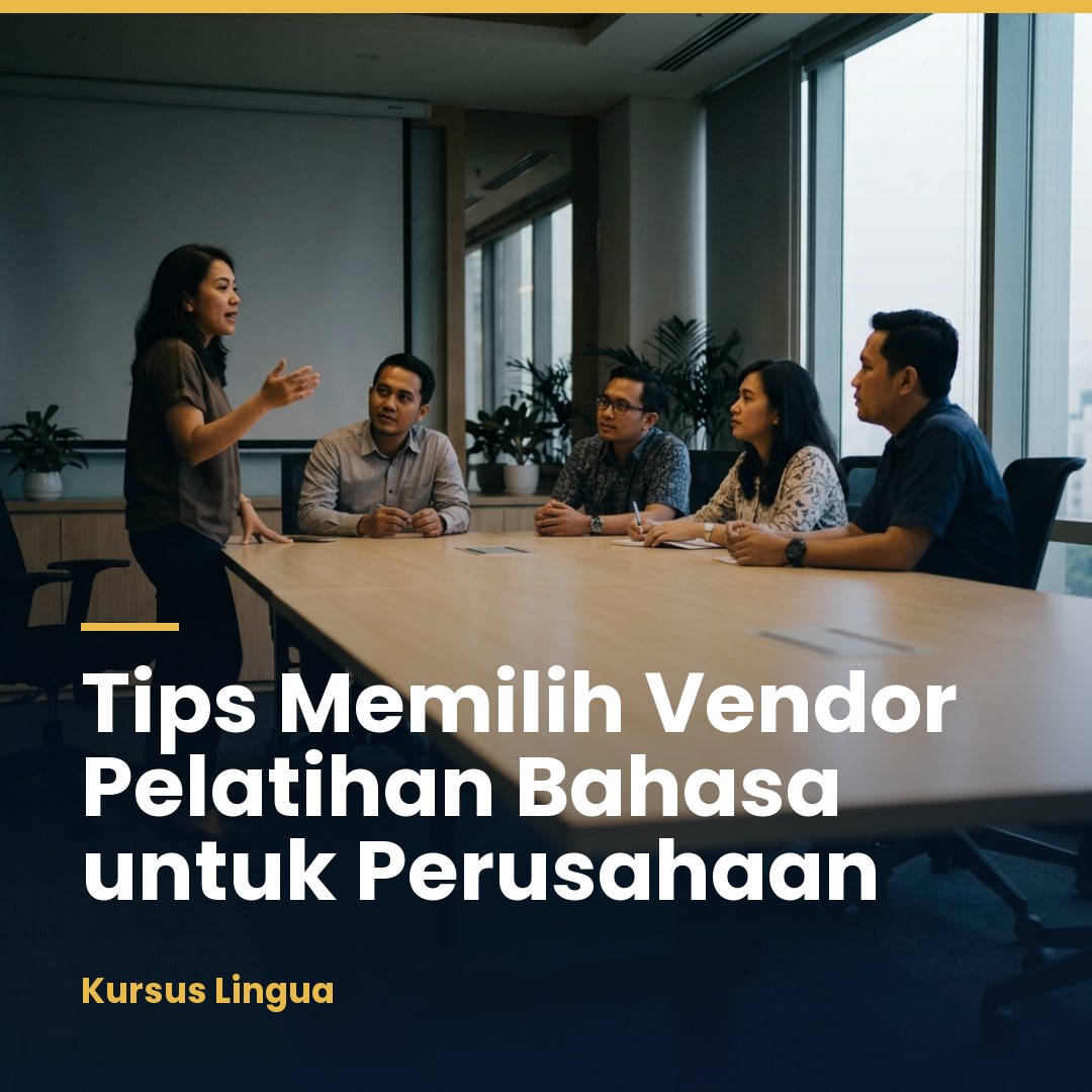 Memilih Vendor Pelatihan Bahasa Korporat: Pertanyaan Kunci