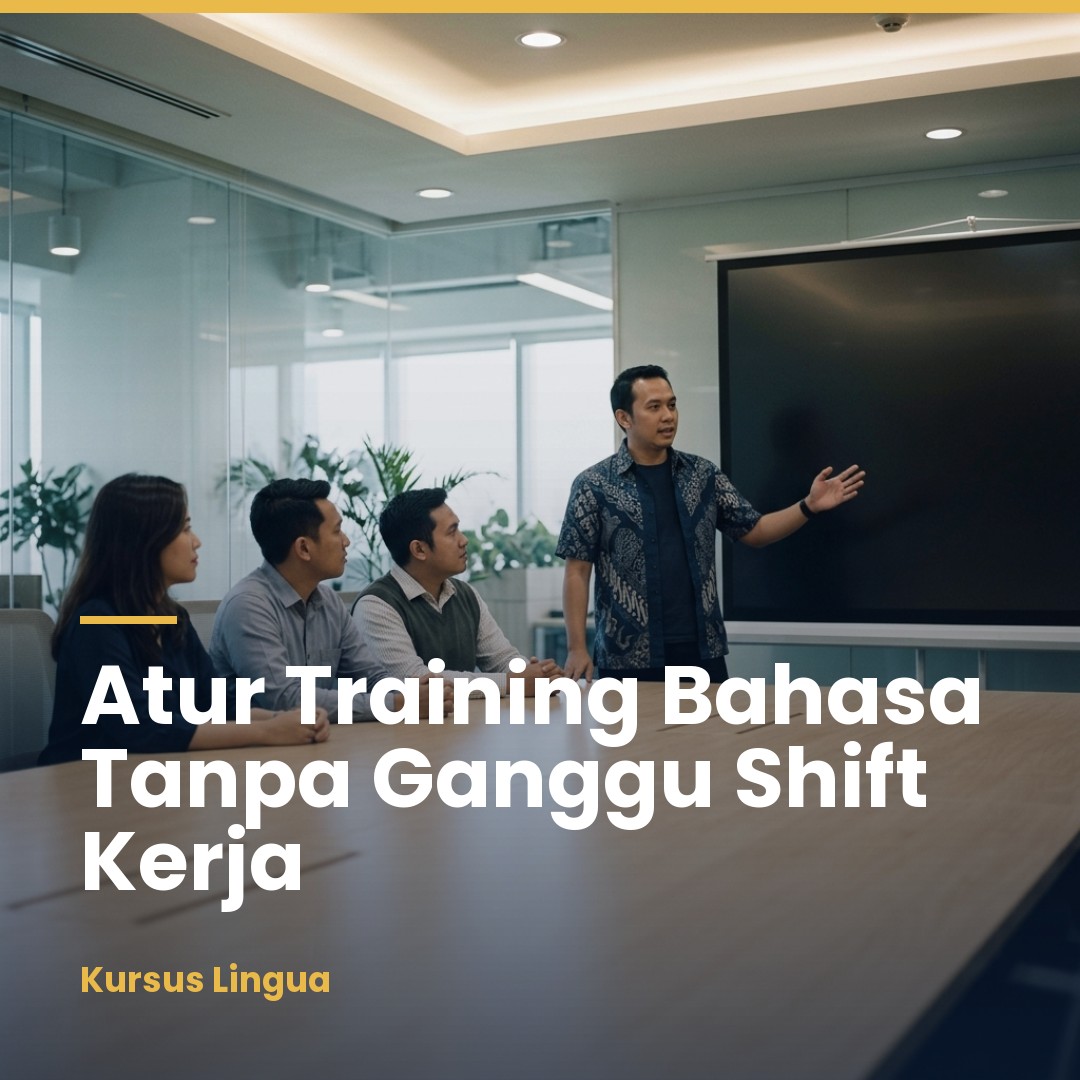 Jadwal Pelatihan Bahasa yang Tidak Mengganggu Shift Kerja
